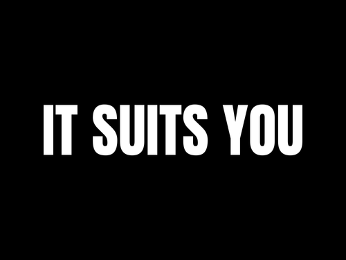 IT SUITS YOU